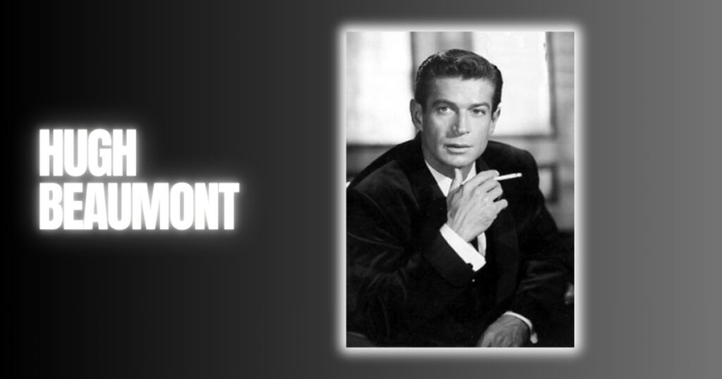 Hugh Beaumont Age Height Weight