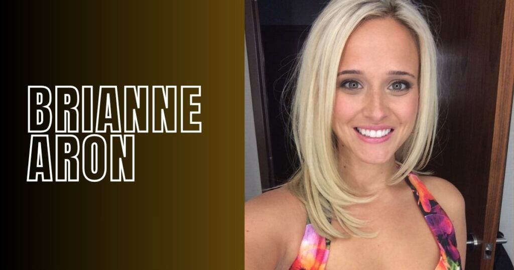 Brianne Aron Lifestyle and Net Worth