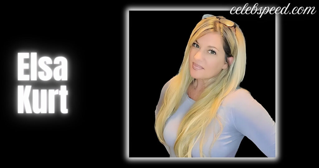 Elsa Kurt Age, Height, Weight, Net Worth, Career, And Full Bio 