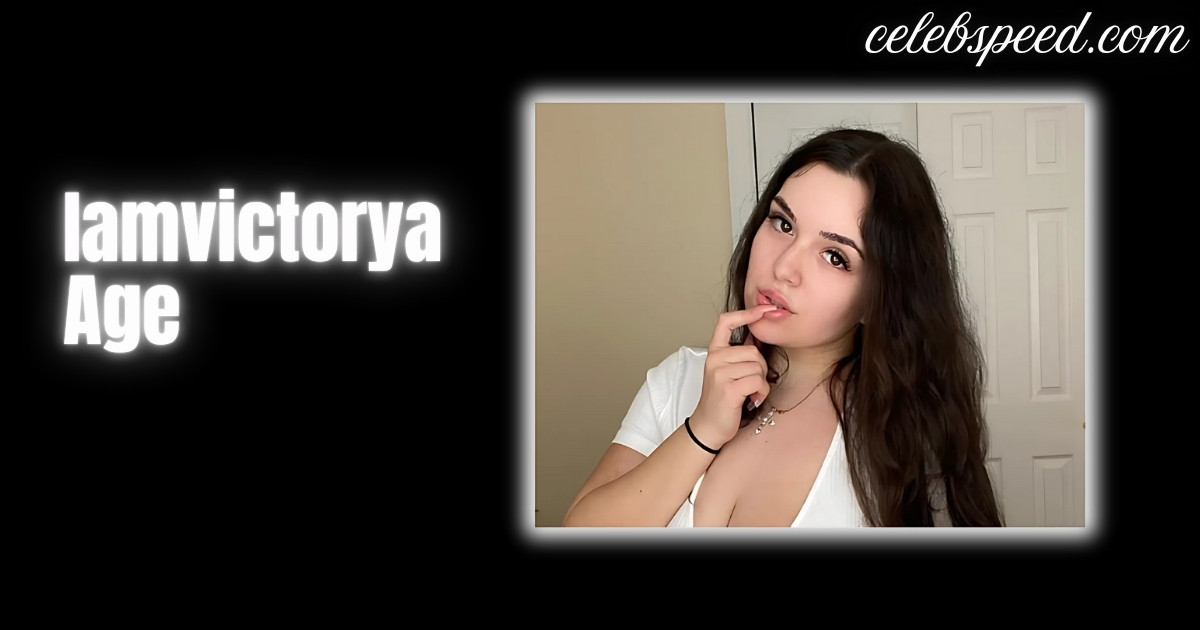 Iamvictorya Age, Career, Net Worth, Family, Height, Bio 2024